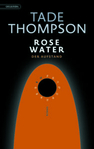 „Rosewater - Der Aufstand“ von Tade Thompson ©Golkonda Verlag