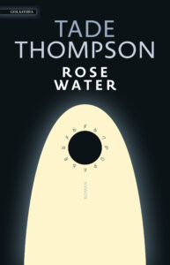 „Rosewater“ von Tade Thompson ©Golkonda Verlag