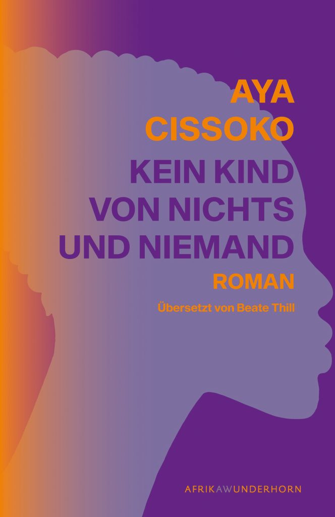 Kein Kind von nichts und niemand von Aya Cissoko ©Verlag Das Wunderhorn/Afrika Wunderhorn